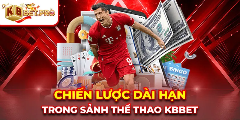 Chiến lược dài hạn trong sảnh thể thao kbbet