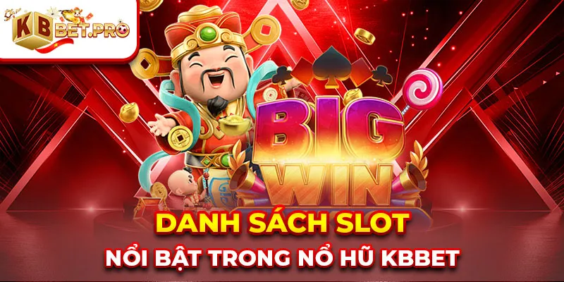 Danh sách slot nổi bật trong nổ hũ kbbet