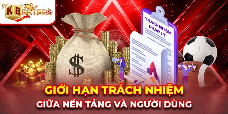 Giới hạn trách nhiệm giữa nền tảng và người dùng
