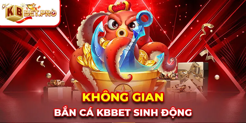 Không gian bắn cá kbbet sinh động