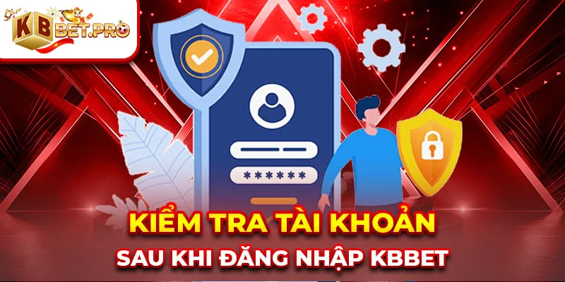 Kiểm tra tài khoản sau khi đăng nhập KBBET