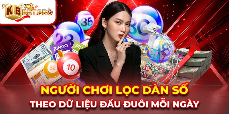 Người chơi lọc dàn số theo dữ liệu đầu đuôi mỗi ngày