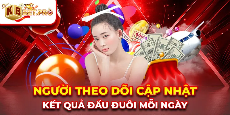 Người theo dõi cập nhật kết quả đầu đuôi mỗi ngày