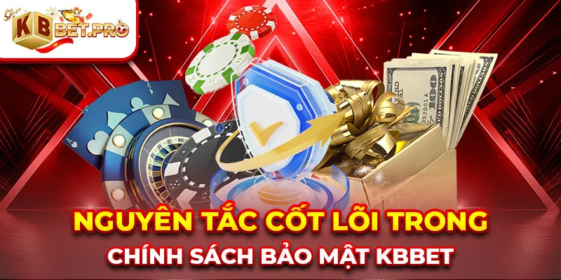 Nguyên tắc cốt lõi trong chính sách bảo mật kbbet