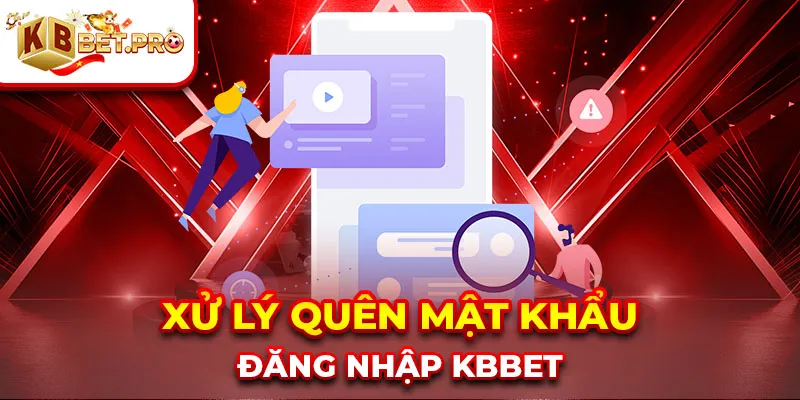Xử lý quên mật khẩu đăng nhập KBBET