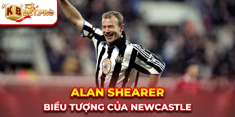 Alan Shearer – biểu tượng của Newcastle
