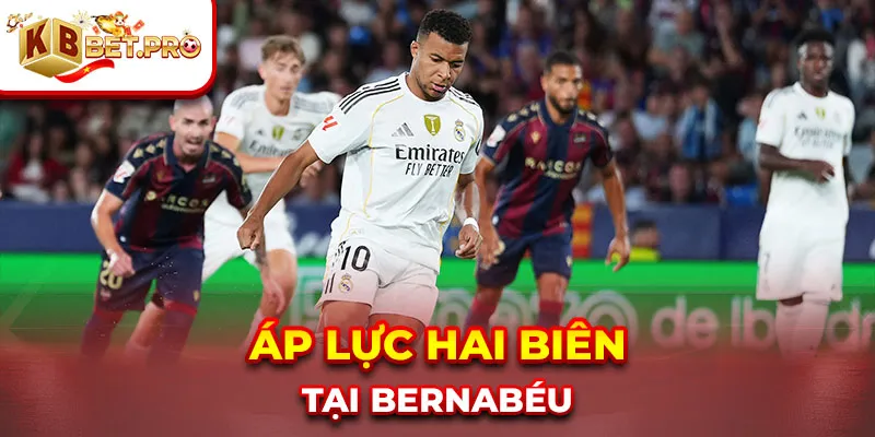 Áp lực hai biên tại Bernabéu