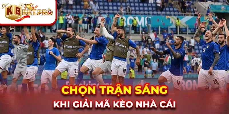 Chọn trận sáng khi giải mã kèo nhà cái
