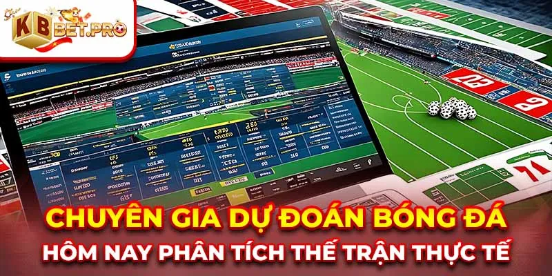 Chuyên gia dự đoán bóng đá hôm nay phân tích thế trận thực tế