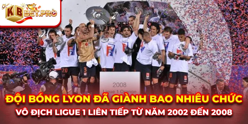 đội bóng lyon đã giành bao nhiêu chức vô địch ligue 1 liên tiếp từ năm 2002 đến 2008