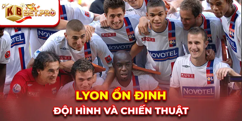 Lyon ổn định đội hình và chiến thuật