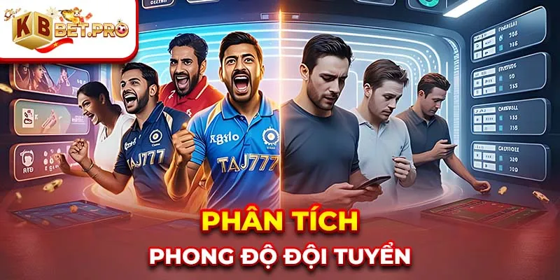 Phân tích phong độ đội tuyển