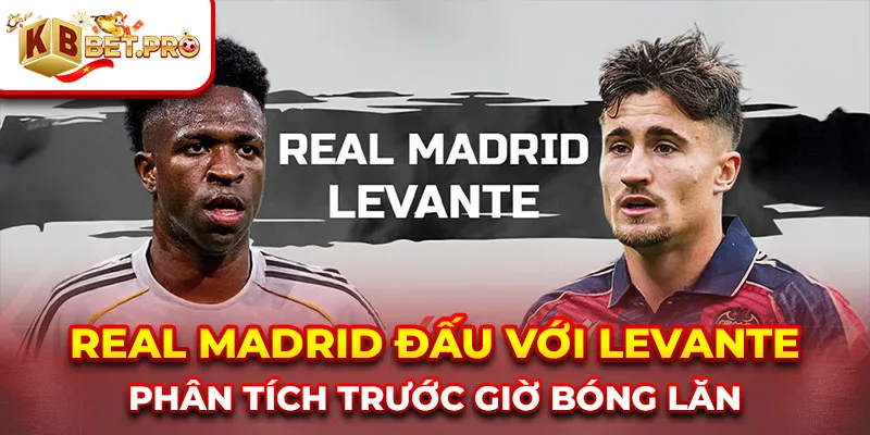 real madrid đấu với levante