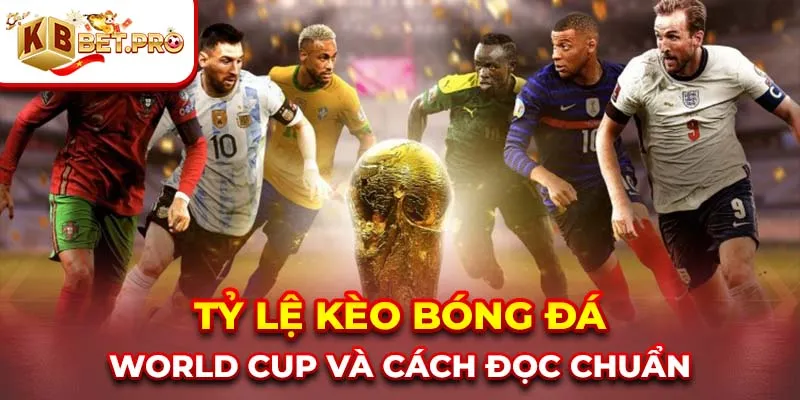 tỷ lệ kèo bóng đá world cup